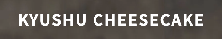 KYUSHU CHEESECAKE-事例